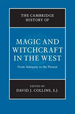 The Cambridge History of Magic and Witchcraft in the West: Az ókortól napjainkig - The Cambridge History of Magic and Witchcraft in the West: From Antiquity to the Present