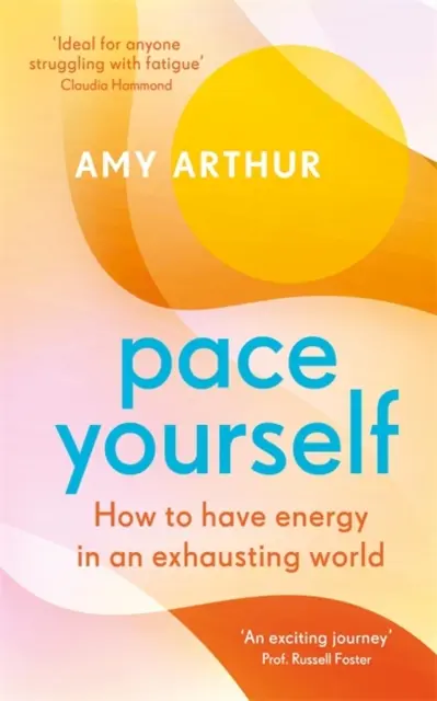 Pace Yourself - Hogyan legyen energiánk egy kimerítő világban - Pace Yourself - How to have energy in an exhausting world