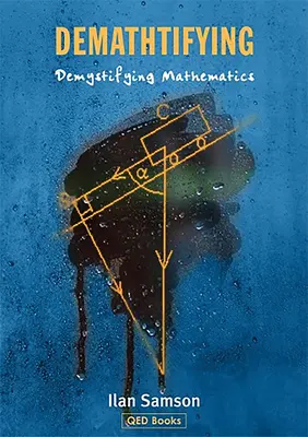 Demathtifying - A matematika demisztifikálása - Demathtifying - Demystifying Mathematics