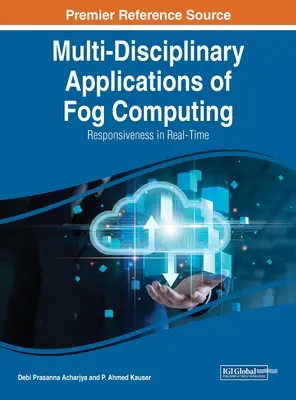 A ködszámítástechnika multidiszciplináris alkalmazásai: Reakcióképesség valós időben - Multi-Disciplinary Applications of Fog Computing: Responsiveness in Real-Time