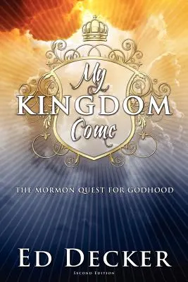 Jöjjön el az én királyságom: A mormonok istenkeresése - My Kingdom Come: The Mormon Quest for Godhood