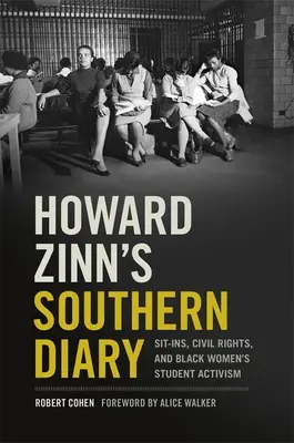 Howard Zinn déli naplója: Ülősztrájkok, polgárjogok és a fekete nők diákaktivizmusa - Howard Zinn's Southern Diary: Sit-Ins, Civil Rights, and Black Women's Student Activism