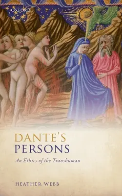 Dante perszónái: A transzhumán etikája - Dante's Persons: An Ethics of the Transhuman