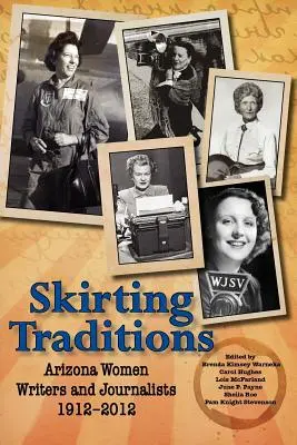 A hagyományok megkerülése: Arizonai írónők és újságírók 1912-2012 - Skirting Traditions: Arizona Women Writers and Journalists 1912-2012