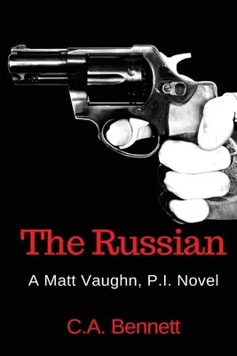 Az orosz: Matt Vaughn, P.I. Novel - The Russian: A Matt Vaughn, P.I. Novel