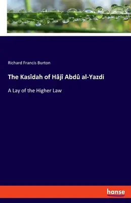 Hj Abd al-Yazdi Kasdahja: A felsőbb törvények laikusa - The Kasdah of Hj Abd al-Yazdi: A Lay of the Higher Law