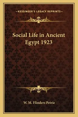 Társadalmi élet az ókori Egyiptomban 1923 - Social Life in Ancient Egypt 1923