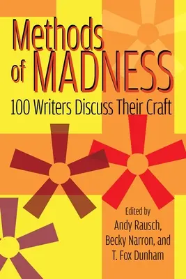 Az őrület módszerei: 100 író beszélget a mesterségéről - Methods of Madness: 100 Writers Discuss Their Craft