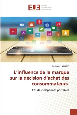 L'influence de la marque sur la dcision d'achat des consommateurs (A márka hatása a fogyasztók vásárlási döntésére) - L'influence de la marque sur la dcision d'achat des consommateurs