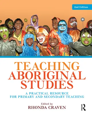 Az őslakos tanulmányok tanítása: Gyakorlati segédanyag az általános és középiskolai oktatáshoz - Teaching Aboriginal Studies: A practical resource for primary and secondary teaching