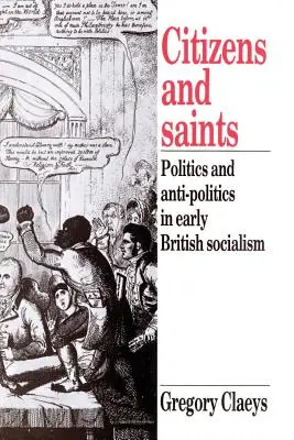 Citizens and Saints: Politika és antipolitika a korai brit szocializmusban - Citizens and Saints: Politics and Anti-Politics in Early British Socialism