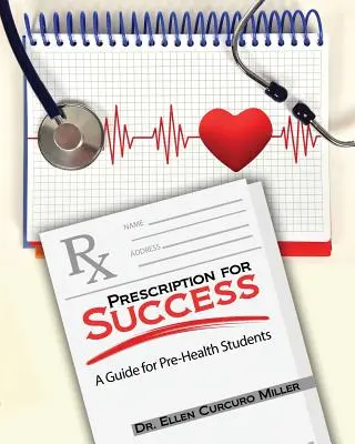 A siker receptje: A Guide for Pre-Health Students - Prescription for Success: A Guide for Pre-Health Students