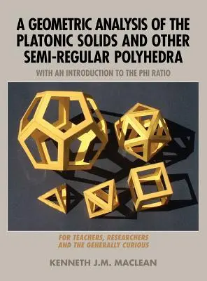 A platóni szilárd testek és más félreguláris poliéderek geometriai elemzése - A Geometric Analysis of the Platonic Solids and Other Semi-Regular Polyhedra