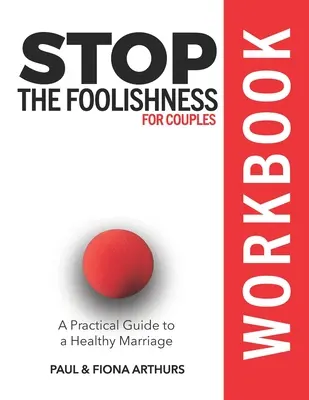 Stop the Foolishness for Couples Workbook (Állítsuk meg a bolondságot a pároknak) - Stop the Foolishness for Couples Workbook