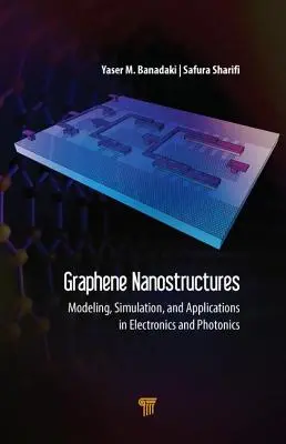 Graphene Nanostructures: Modellezés, szimuláció és alkalmazások az elektronikában és a fotonikában - Graphene Nanostructures: Modeling, Simulation, and Applications in Electronics and Photonics