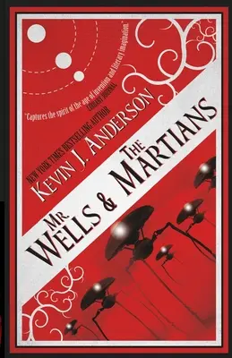 Mr. Wells és a marslakók: A legutóbbi földönkívüli invázió izgalmas szemtanúi beszámolói - Mr. Wells & the Martians: A Thrilling Eyewitness Account of the Recent Alien Invasion