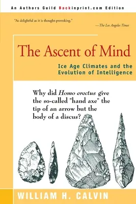 Az elme felemelkedése: Jégkorszaki éghajlatok és az intelligencia evolúciója - The Ascent of Mind: Ice Age Climates and the Evolution of Intelligence