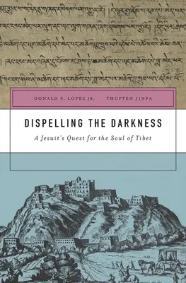 A sötétség eloszlatása: Egy jezsuita kutatása Tibet lelke után - Dispelling the Darkness: A Jesuit's Quest for the Soul of Tibet