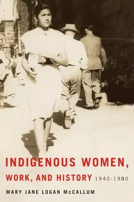 Bennszülött nők, munka és történelem: 1940-1980 - Indigenous Women, Work, and History: 1940-1980