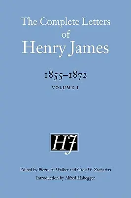 Henry James összes levelei, 1855-1872: 1. kötet - The Complete Letters of Henry James, 1855-1872: Volume 1