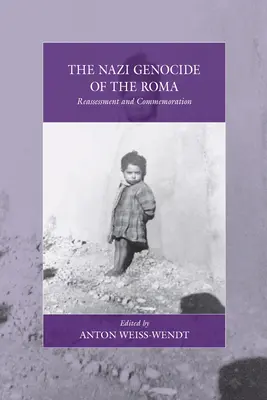 A romák náci népirtása: újraértékelés és megemlékezés - The Nazi Genocide of the Roma: Reassessment and Commemoration