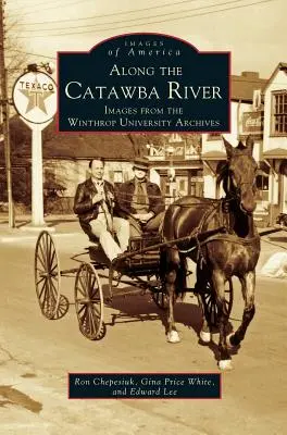 A Catawba folyó mentén: Képek a Winthrop Egyetem archívumából - Along the Catawba River: Images from the Winthrop University Archives