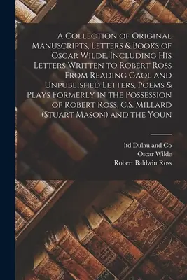 Oscar Wilde eredeti kéziratainak, leveleinek és könyveinek gyűjteménye, beleértve Robert Rossnak a Readingi börtönből írt leveleit és kiadatlan L - A Collection of Original Manuscripts, Letters & Books of Oscar Wilde, Including his Letters Written to Robert Ross From Reading Gaol and Unpublished L