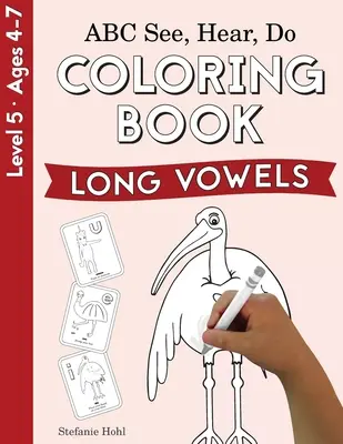 ABC See, Hear, Do 5. szint: Színezőkönyv, hosszú magánhangzók - ABC See, Hear, Do Level 5: Coloring Book, Long Vowels