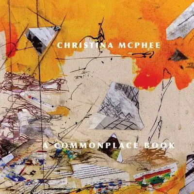 Christina McPhee: Egy hétköznapi könyv - Christina McPhee: A Commonplace Book