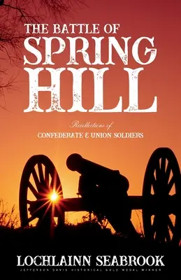 A Spring Hill-i csata: Konföderációs és uniós katonák visszaemlékezései - The Battle of Spring Hill: Recollections of Confederate and Union Soldiers