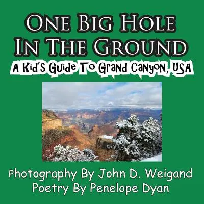 Egy nagy lyuk a földben, egy gyerek útikalauz a Grand Canyonhoz, USA - One Big Hole in the Ground, a Kid's Guide to Grand Canyon, USA