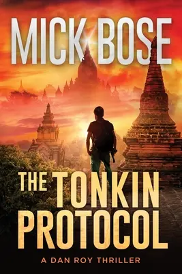 A tonkin-i jegyzőkönyv: Egy Dan Roy thriller - The Tonkin Protocol: A Dan Roy Thriller