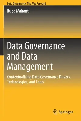 Adatkezelés és adatkezelés: Az adatkezelés mozgatórugói, technológiái és eszközei: Az adatkezelés kontextualizálása - Data Governance and Data Management: Contextualizing Data Governance Drivers, Technologies, and Tools