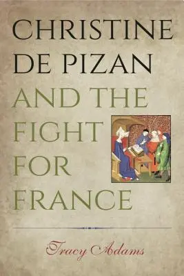 Christine de Pizan és a Franciaországért folytatott küzdelem - Christine de Pizan and the Fight for France