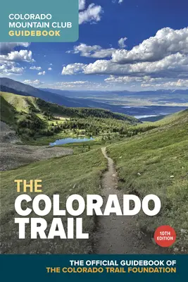 A Colorado Trail, 10. kiadás - The Colorado Trail, 10th Edition