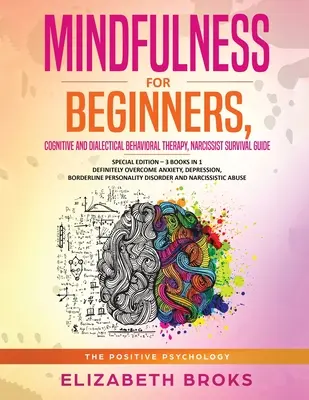 Mindfulness kezdőknek, Kognitív és dialektikus viselkedésterápia, Narcisztikus túlélési útmutató: Special Edition - 3 könyv 1-ben Határozottan leküzdeni - Mindfulness for beginners, Cognitive and Dialectical Behavioral Therapy, Narcissist Survival Guide: Special Edition - 3 Books in 1 Definitely Overcome