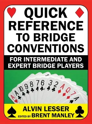 A bridzskonvenciók gyors referenciája: Középhaladó és gyakorlott bridzsezők számára - Quick Reference to Bridge Conventions: For Intermediate and Expert Bridge Players