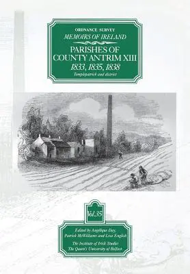 Ordnance Survey Memoirs of Ireland: Antrim XIII. kerület községei 1833, 1835, 1838 - Ordnance Survey Memoirs of Ireland: Parishes of Co. Antrim XIII 1833, 1835, 1838