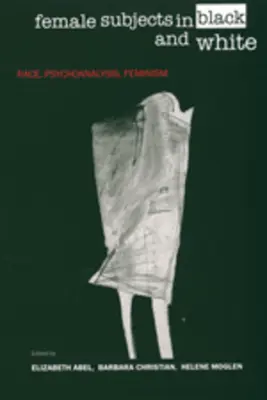 Női szubjektumok feketén és fehéren: Faj, pszichoanalízis, feminizmus - Female Subjects in Black and White: Race, Psychoanalysis, Feminism