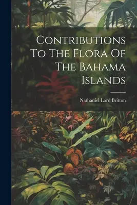 Hozzájárulások a Bahama-szigetek flórájához - Contributions To The Flora Of The Bahama Islands