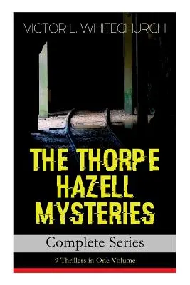 THE THORPE HAZELL MYSTERIES - Teljes sorozat: 9 thriller egy kötetben: Peter Crane szivarjai, A folyosó-expressz ügye, How the Bank Was S - THE THORPE HAZELL MYSTERIES - Complete Series: 9 Thrillers in One Volume: Peter Crane's Cigars, The Affair of the Corridor Express, How the Bank Was S