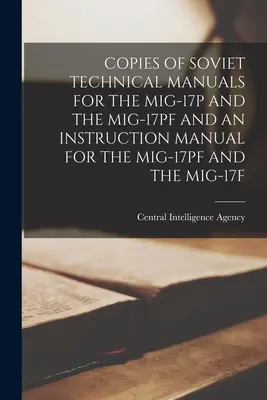 A Mig-17p és a Mig-17pf szovjet műszaki kézikönyvek másolatai, valamint a Mig-17pf és a Mig-17f használati utasítása. - Copies of Soviet Technical Manuals for the Mig-17p and the Mig-17pf and an Instruction Manual for the Mig-17pf and the Mig-17f