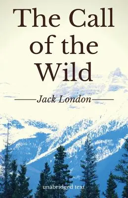 A vadon hívása: Jack London rövid kalandregénye (rövidítetlen kiadás) - The Call of the Wild: A short adventure novel by Jack London (unabridged edition)