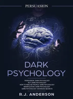 Meggyőzés: Sötét pszichológia sorozat 5 kézirat - Meggyőzés, NLP, Hogyan elemezzünk embereket, Manipuláció, Sötét pszichológia haladó szinten - Persuasion: Dark Psychology Series 5 Manuscripts - Persuasion, NLP, How to Analyze People, Manipulation, Dark Psychology Advanced