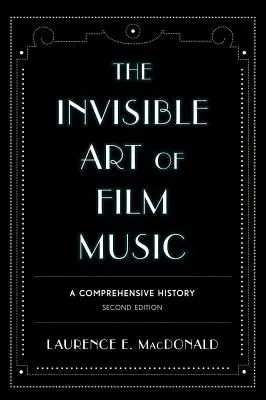 A filmzene láthatatlan művészete: Átfogó történelem - The Invisible Art of Film Music: A Comprehensive History