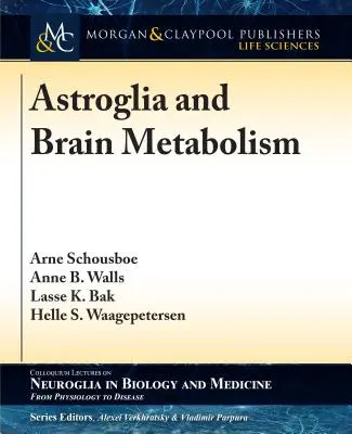 Asztroglia és agyi anyagcsere: Fókuszban az energia- és neurotranszmitter-aminosav-homeosztázis - Astroglia and Brain Metabolism: Focus on Energy and Neurotransmitter Amino Acid Homeostasis