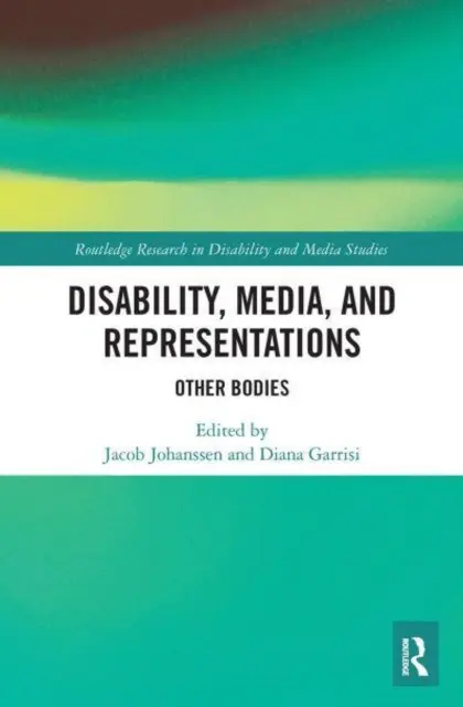 Fogyatékosság, média és reprezentációk: Más testek - Disability, Media, and Representations: Other Bodies