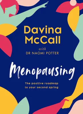 Menopauza: A pozitív útiterv a második tavaszodhoz - Menopausing: The Positive Roadmap to Your Second Spring