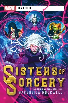 A varázslatos nővérek: A Marvel: Untold Novel - Sisters of Sorcery: A Marvel: Untold Novel