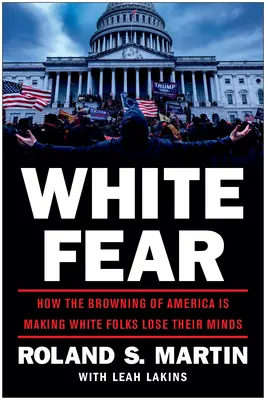 Fehér félelem: Hogyan veszítik el a fehérek az eszüket Amerika barnulása miatt? - White Fear: How the Browning of America Is Making White Folks Lose Their Minds